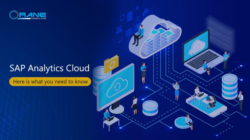 SAP Analytics Cloud – Here is What You Need to Know